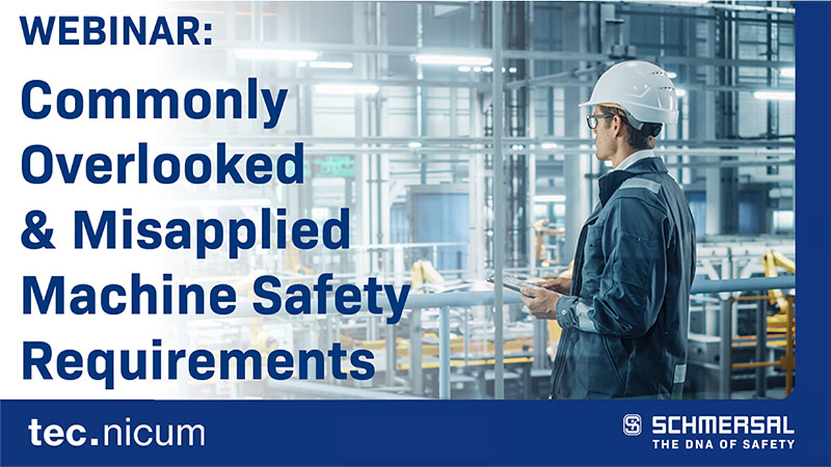 WEBINAR: COMMONLY OVERLOOKED AND MISAPPLIED MACHINE SAFETY REQUIREMENTS ...