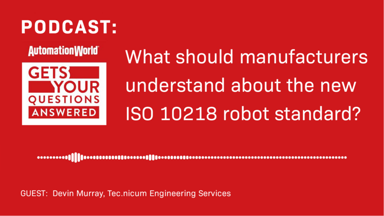 podcast title: What Should Manufacturers Understand About the New ISO (10218) Robot Standard? 