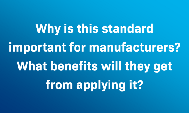 title card: Why is this standard important for manufacturers? What benefits will they get from applying it?