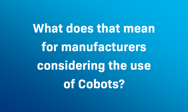 title card: What does that mean for manufacturers considering the use of Cobots? 